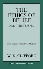 The Ethics of Belief and Other Essays