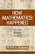How Mathematics Happened