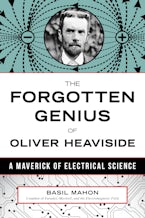 The Forgotten Genius of Oliver Heaviside